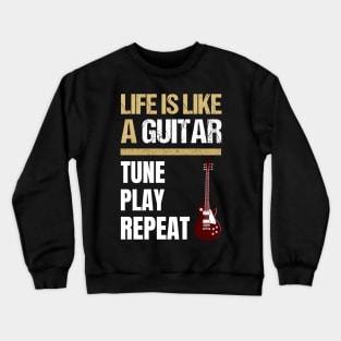 Guitar Quotes - Life Quotes - Guitar Quotes For Life Crewneck Sweatshirt